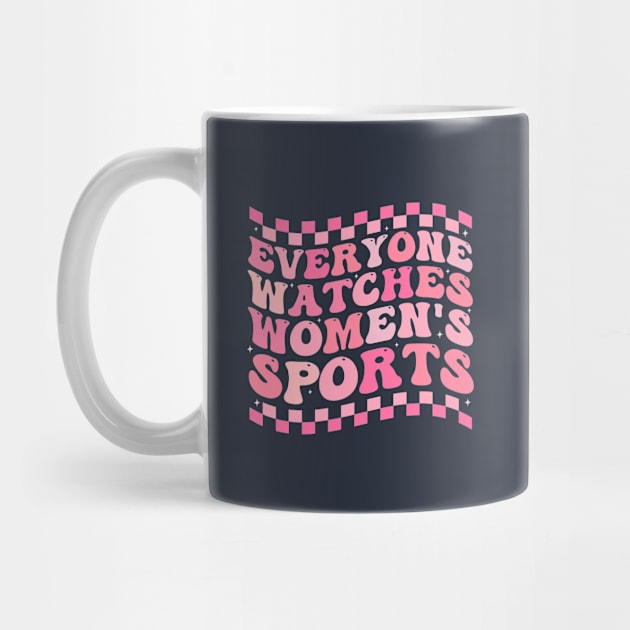 Everyone Watches Women's Sports by TheDesignDepot